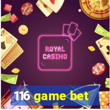 116 game bet